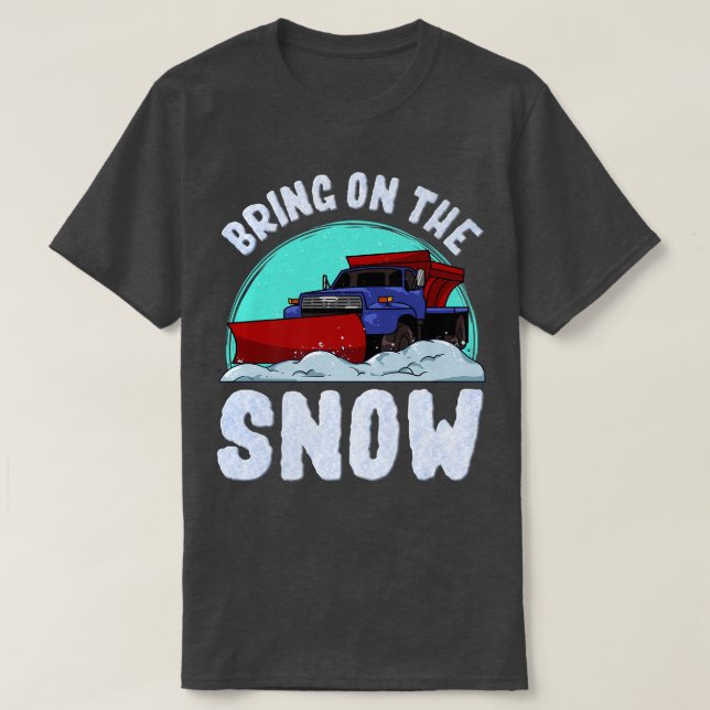 Bring On The Snow Removal Snowplow Driver Snow Plo T-Shirt (Design vorne)