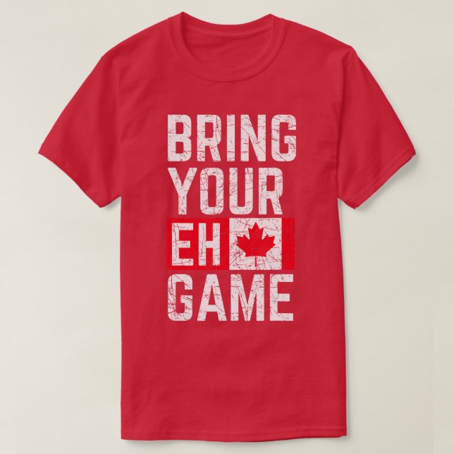 Bring Your Eh Game Canadian Flag Canada Pride  T-Shirt (Design vorne)