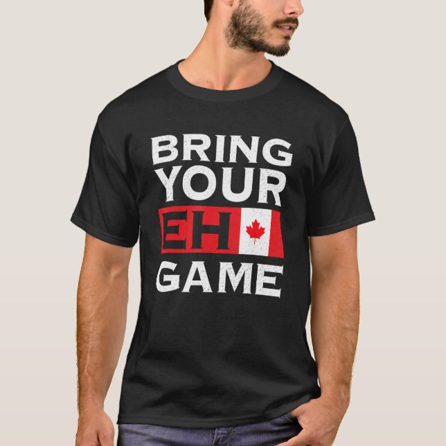 Bring Your Eh Game Maple Leaf Canadian Flag Canada T-Shirt (Vorderseite)