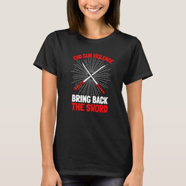 Bringen Sie die Gewalt der Schwertenden Waffe zurü T-Shirt (Vorderseite)
