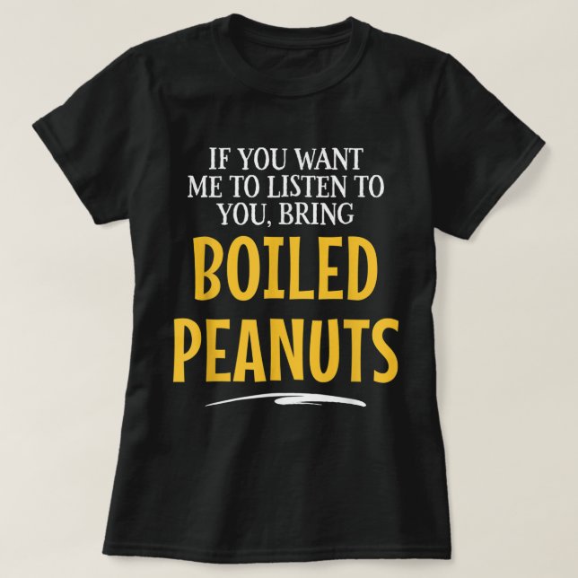 Bringen Sie gekochte Erdnüsse Lebensmittel trinken T-Shirt (Design vorne)