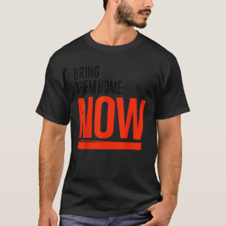 Bringen Sie ihnen jetzt Zuhause T-Shirt