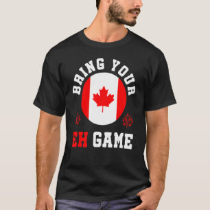 Bringen Sie Ihr Eh Game Canada Maple Kanadier Prix T-Shirt