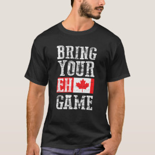 Bringen Sie Ihr Eh Game , Kanada Flag Canadian Tea T-Shirt
