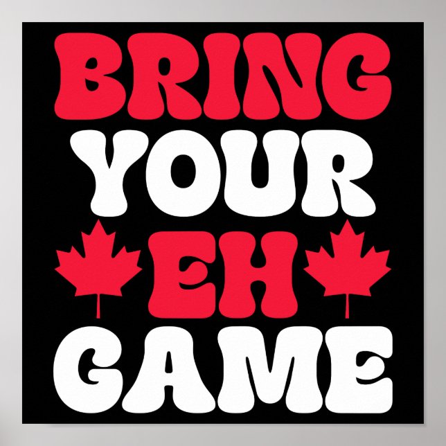 Bringen Sie Ihre Eh Game kanadische Flagge Kanada Poster (Vorne)