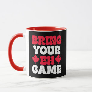 Bringen Sie Ihre Eh Game kanadische Flagge Kanada Tasse