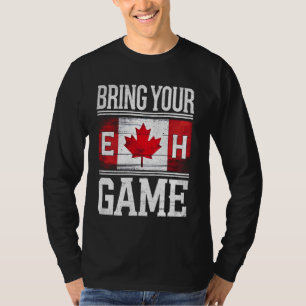 Bringen Sie Ihren Eh Game Canadian Flag Funny Cana T-Shirt