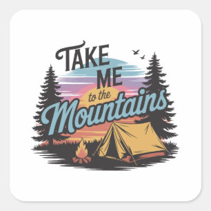 Bringen Sie mich in die Berge - Nature Camping Quadratischer Aufkleber