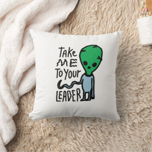 Bringen Sie mich zu Ihrem Leader   Niedliche Alien Kissen
