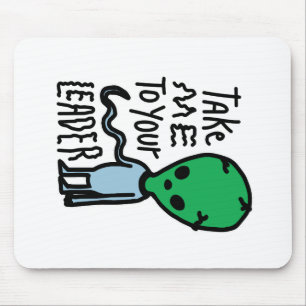 Bringen Sie mich zu Ihrem Leader Niedliche Alien Mousepad