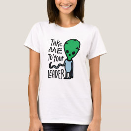 Bringen Sie mich zu Ihrem Leader | Niedliche Alien T-Shirt