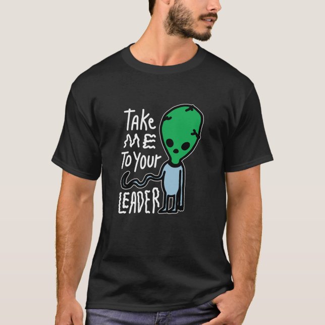 Bringen Sie mich zu Ihrem Leader | Niedliche Alien T-Shirt (Vorderseite)