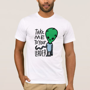 Bringen Sie mich zu Ihrem Leader   Niedliche Alien T-Shirt