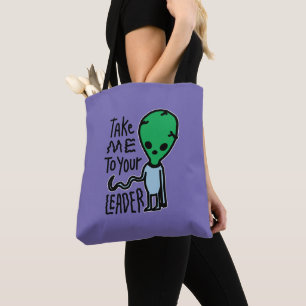 Bringen Sie mich zu Ihrem Leader   Niedliche Alien Tasche