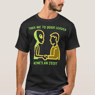 Bringen Sie mich zu Ihren Leader Minen und Idiot T-Shirt
