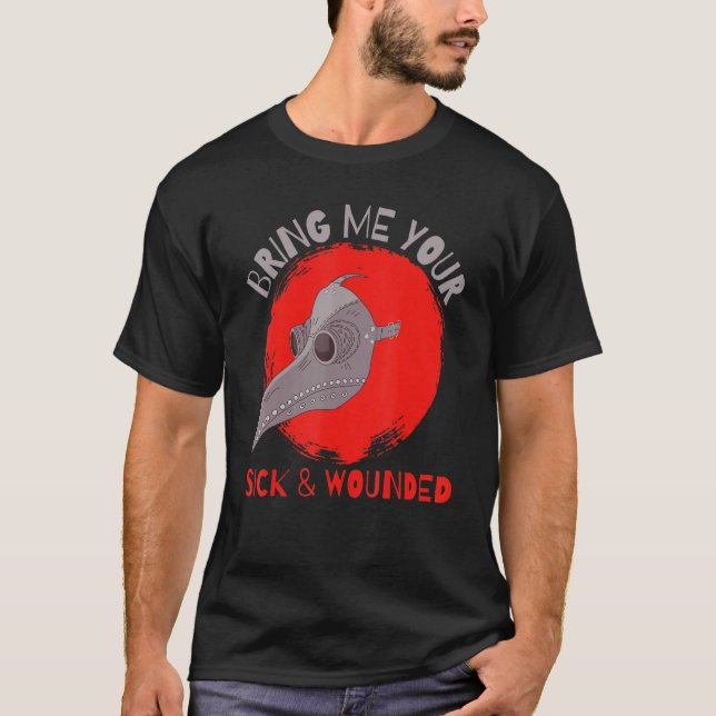 Bringen Sie mir Ihre kranke und verwundete mittela T-Shirt (Vorderseite)
