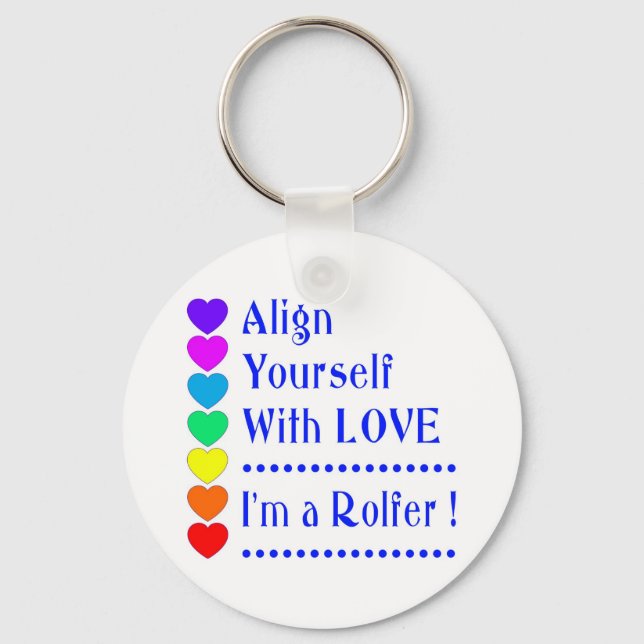 Bringen Sie sich mit Liebe an - ich bin ein Rolfer Schlüsselanhänger (Vorderseite)