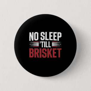 Brisket Bbq Smoker Kein Schlaf Bis Brisket Lustige Button