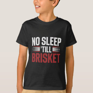 Brisket Grillen Smoker No Sleep bis Brisket Funny T-Shirt