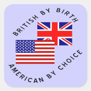 Britisch von Geburt Amerikanisch durch Wahl Schwar Quadratischer Aufkleber