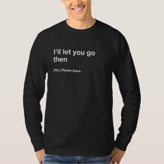 Britische Übersetzung, die ich dir Lass, dann zu g T-Shirt