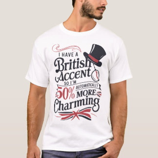 British Accent Charm - Funny Typografy Design T-Shirt