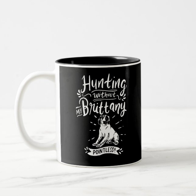 BRITTANY DOG: Hunting Without My Brittany Zweifarbige Tasse (Links)