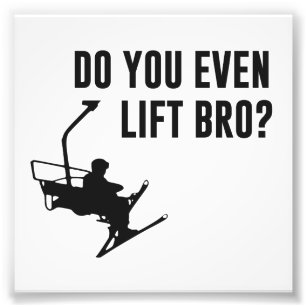Bro, bist du überhaupt Ski-Lift? Fotodruck