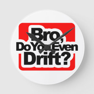 Bro, Do you even drift ? Runde Wanduhr