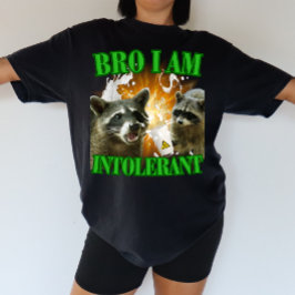 Bro I am intolerant Laktoseintoleranz Waschbär T-Shirt
