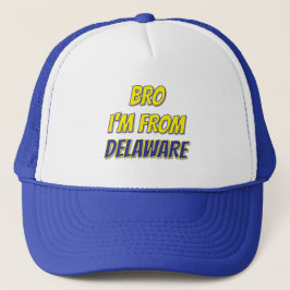 Bro Ich komme aus Delaware T - Shirt Truckerkappe