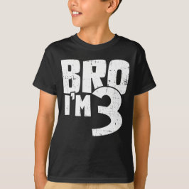 Bro I'm 3 T-Shirt
