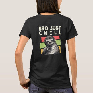 Bro Just Chill Sloth Redewendungen Sloth Quotes La T-Shirt