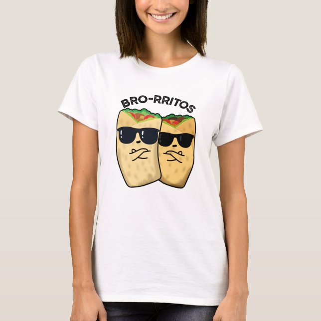Bro-rritos Funny Burrito Pun T-Shirt (Vorderseite)