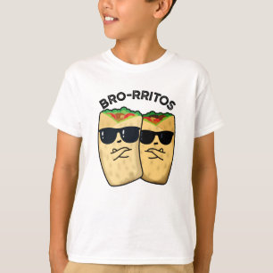 Bro-rritos Funny Burrito Pun T-Shirt