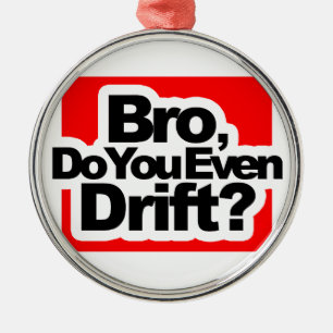 Bro, treiben Sie sogar? Silbernes Ornament