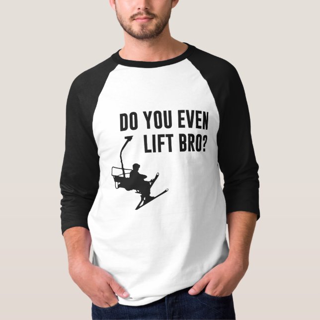 Bro, tun Sie sogar Ski-Aufzug? T-Shirt (Vorderseite)