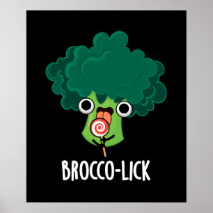 Brocco lick Funny Veggie Broccoli Pun Dark BG Poster