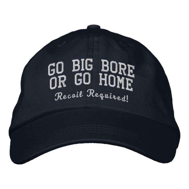 Brodée Go Big Bore ou Go Home Navy Casquette brodé (Devant)