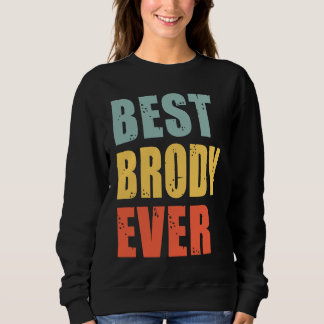 Brody Best Ever  Brody Sweatshirt