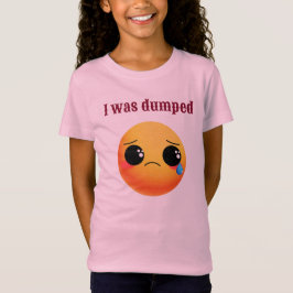 Brok up, ich wurde verlassen T-Shirt