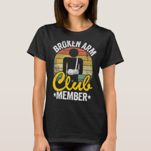 Broken Arm Club Mitglied gebrochen Hand gut kaputt T-Shirt
