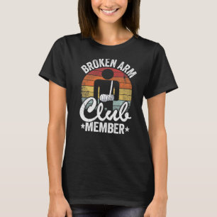 Broken Arm Club Mitglied gebrochen Hand gut kaputt T-Shirt