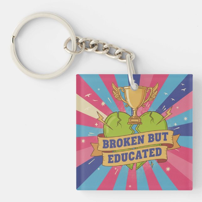 Broken But Educated Motivational Art Schlüsselanhänger (Vorderseite)