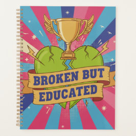 Broken But Educated Motivational Quote Planer