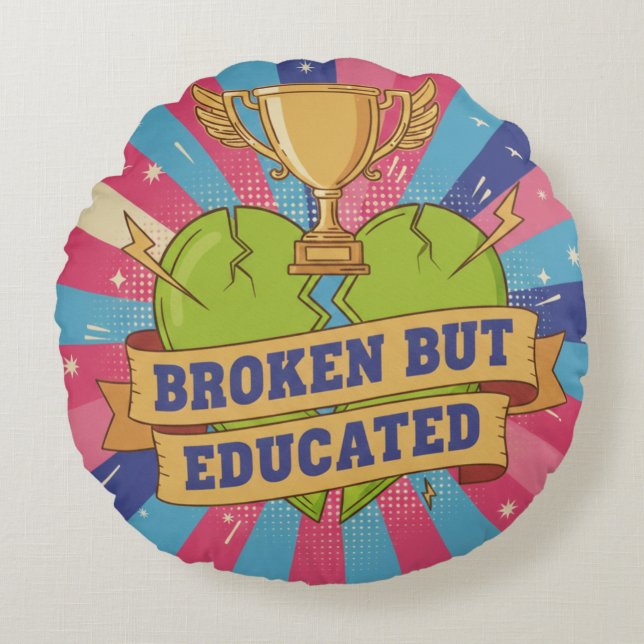 Broken But Educated Motivational Quote  Rundes Kissen (Vorderseite)