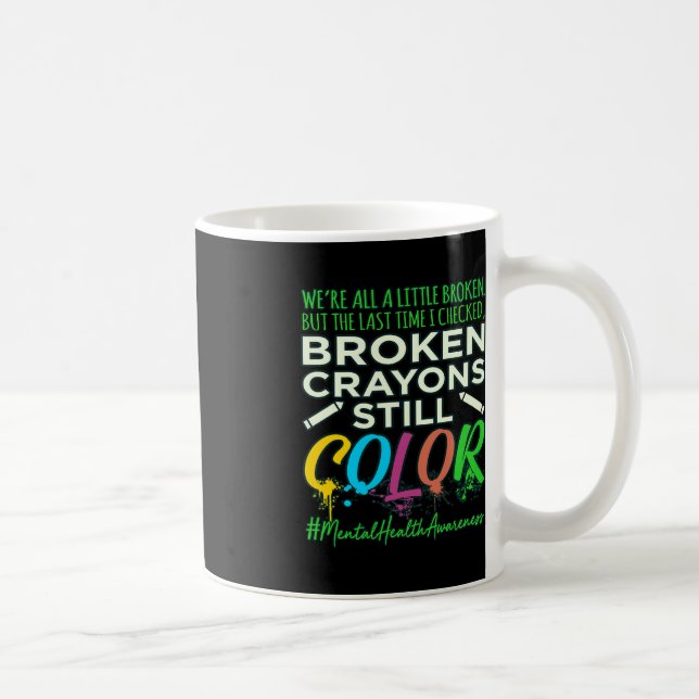 Broken Crayons Mental Health Awareness Support G Kaffeetasse (Rechts)