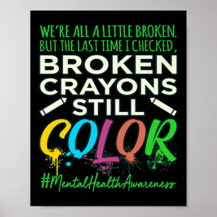 Broken Crayons Mental Health Awareness Support G Poster