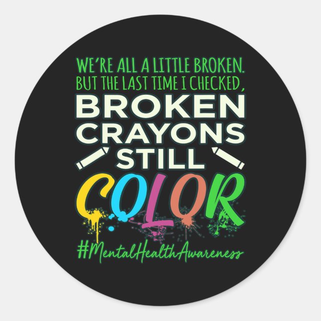 Broken Crayons Mental Health Awareness Support G Runder Aufkleber (Vorderseite)