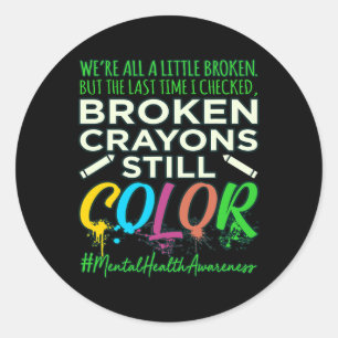Broken Crayons Mental Health Awareness Support G Runder Aufkleber
